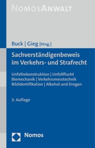 Sachverständigenbeweis im Verkehrs- und Strafrecht: Unfallrekonstruktion | Unfallflucht | Biomechanik | Verkehrsmesstechnik | Bildidentifikation | Alkohol und Drogen von Nomos