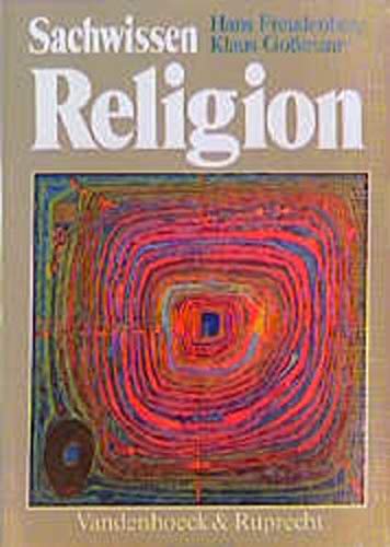 Sachwissen Religion: Ein Begleit- und Arbeitsbuch für den Religionsunterricht in der Sekundarstufe II und für die Erwachsenenbildung (Religionsunterricht Primar)