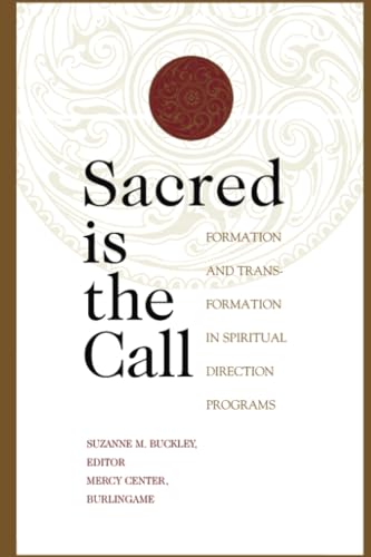 Sacred Is the Call: Formation and Transformation in Spiritual Direction Programs
