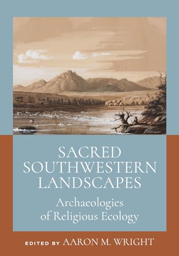 Sacred Southwestern Landscapes: Archaeologies of Religious Ecology von University of Utah Press,U.S.