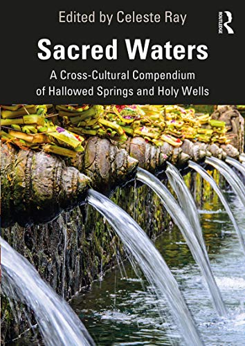 Sacred Waters: A Cross-Cultural Compendium of Hallowed Springs and Holy Wells von Routledge