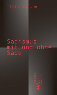 Sadismus mit und ohne Sade von Matthes & Seitz Berlin