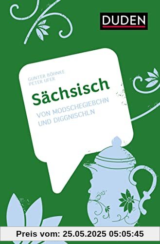 Sächsisch: Von Modschegiebschn und Diggnischln (Dialekte)