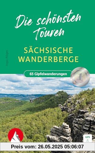 Sächsische Wanderberge - Die schönsten Touren: Gipfelziele zwischen Vogtland und Zittauer Gebirge. 65 Touren mit GPS-Tracks (Rother Wanderbuch)