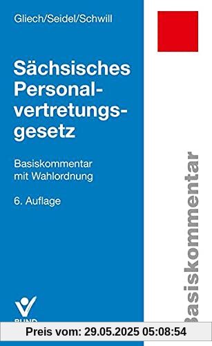 Sächsisches Personalvertretungsgesetz: Basiskommentar mit Wahlordnung und ergänzenden Vorschriften (Basiskommentare)