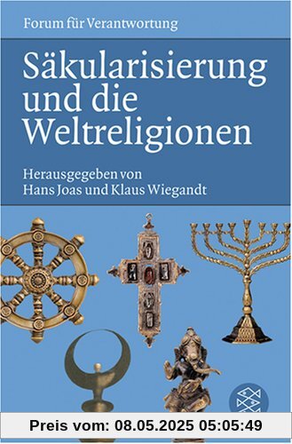 Säkularisierung und die Weltreligionen Säkularisierung und die Weltreligionen