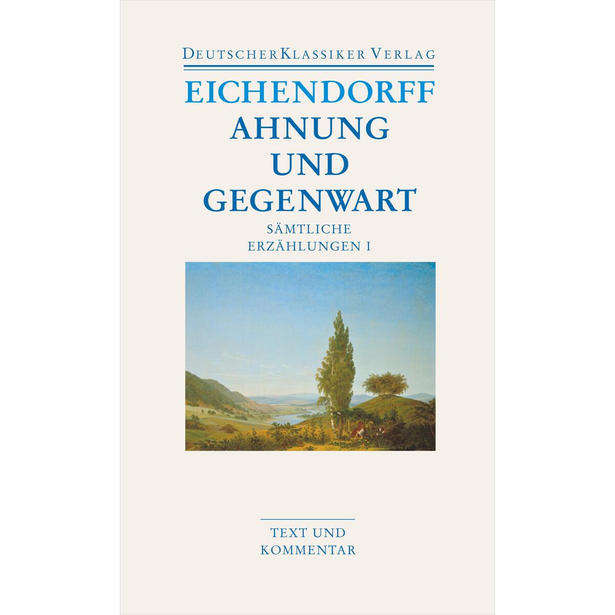 Sämtliche Erzählungen 1. Ahnung und Gegenwart Sämtliche Erzählungen 1. Ahnung und Gegenwart von Deutscher Klassikerverlag