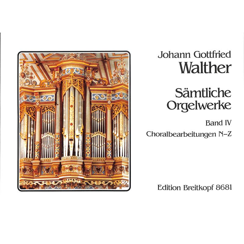 Sämtliche Orgelwerke 4 Choralbearbeitungen 3 (N-Z)
