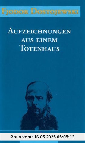 Sämtliche Romane und Erzählungen: Aufzeichnungen aus einem Totenhaus Sämtliche Romane und Erzählungen: Aufzeichnungen aus einem Totenhaus