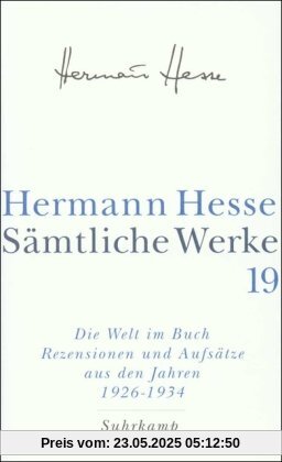 Sämtliche Werke in 20 Bänden und einem Registerband: Band 19: Die Welt im Buch IV. Rezensionen und Aufsätze aus den Jahren 1926-1934: Bd. 19 Sämtliche Werke in 20 Bänden und einem Registerband: Band 19: Die Welt im Buch IV. Rezensionen und Aufsätze aus den Jahren 1926-1934: Bd. 19