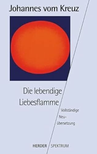 Sämtliche Werke. Vollständige Neuübertragung: Die lebendige Liebesflamme: Vollständige Neuüber... Sämtliche Werke. Vollständige Neuübertragung: Die lebendige Liebesflamme: Vollständige Neuüber...