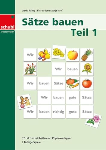 Sätze bauen: Kopiervorlagen Teil 1 (Sätze bauen: Ein systematischer Aufbau der deutschen Sprache) von SCHUBI Lernmedien