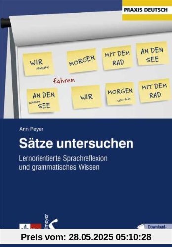 Sätze untersuchen. Lernerorientierte Sprachreflexion und grammatisches Wissen