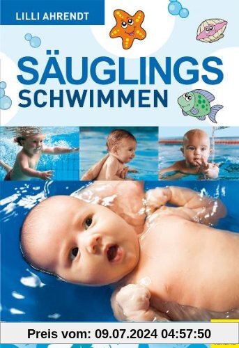 Säuglingsschwimmen und kindliche Entwicklung: Theorie und Praxis des Eltern-Kind-Schwimmens im ersten Lebensjahr