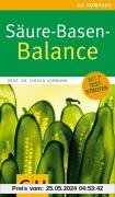 Säure-Basen-Balance: Richtig essen - gesund ins Gleichgewicht kommen (GU Gesundheits-Kompasse)