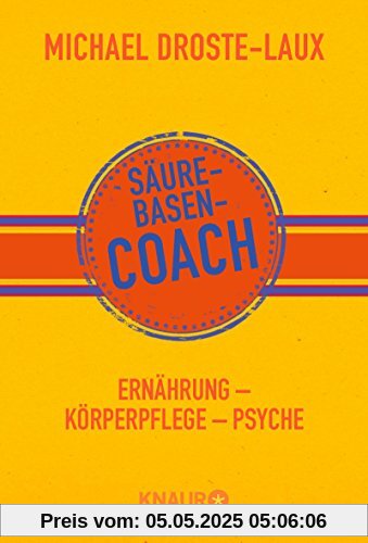 Säure-Basen-Coach: Ernährung - Körperpflege - Psyche