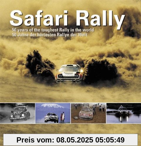 Safari Rally: 50 Jahre, der härtesten Rallye der Welt: 50 Years of the Toughest Rally in the World Safari Rally: 50 Jahre, der härtesten Rallye der Welt: 50 Years of the Toughest Rally in the World