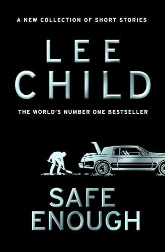 Safe Enough: Pre-order the new, action-packed collection of short stories from the bestselling... Safe Enough: Pre-order the new, action-packed collection of short stories from the bestselling...