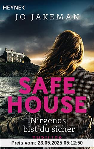 Safe House - Nirgends bist du sicher: Thriller (Heyne Bücher, 44105)