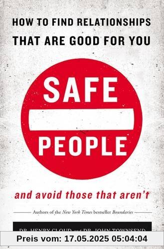 Safe People: How to Find Relationships That are Good for You and Avoid Those That Aren't