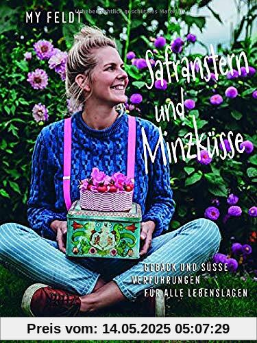 Safranstern und Minzküsse: Gebäck und süsse Verführungen für alle Lebenslagen Safranstern und Minzküsse: Gebäck und süsse Verführungen für alle Lebenslagen