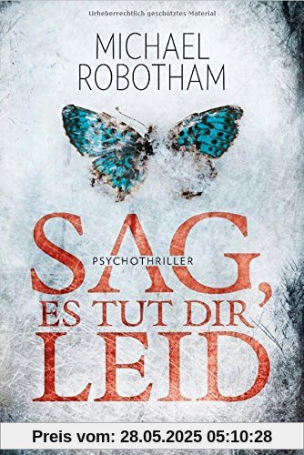 Sag, es tut dir leid: Psychothriller