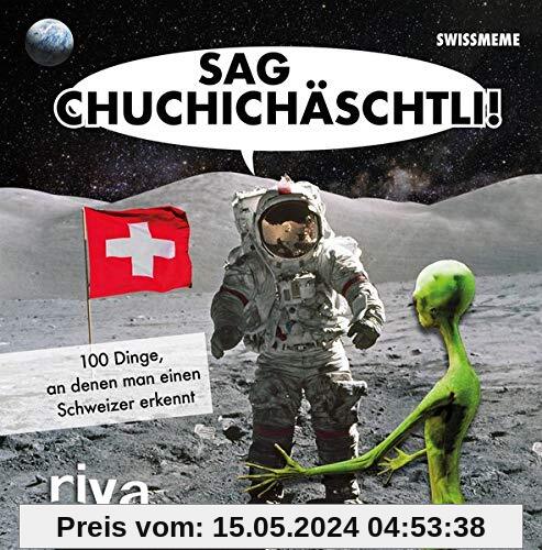 Sag Chuchichäschtli: 100 Dinge, an denen man einen Schweizer erkennt