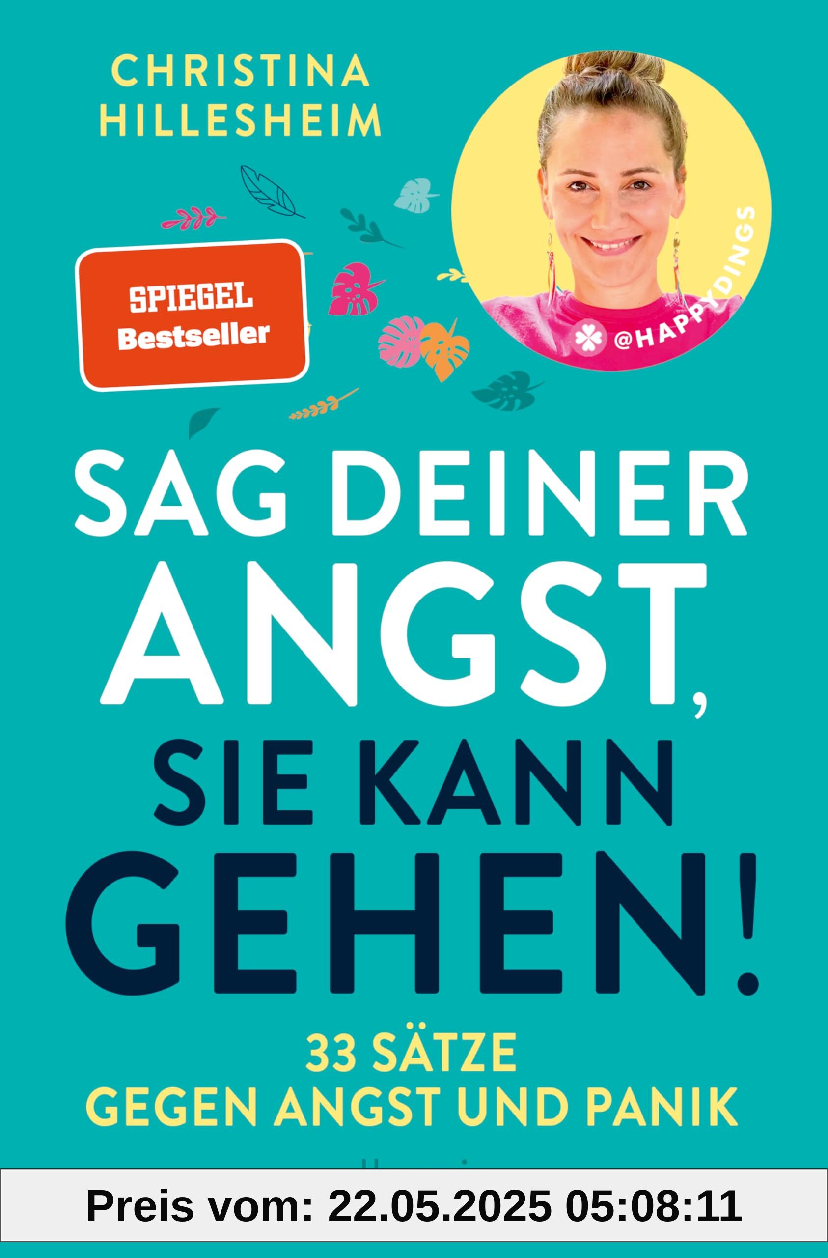 Sag deiner Angst, sie kann gehen!: 33 Sätze gegen Angst und Panik | Ein unverzichtbares Buch einer ehemals Betroffenen, die erklärt, wie Ängste entstehen und man sie überwinden kann.