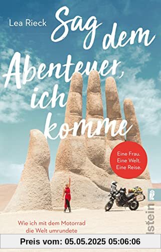 Sag dem Abenteuer, ich komme: Wie ich mit dem Motorrad die Welt umrundete und was ich von ihr lernte | Mit dem Bike einmal um die Welt