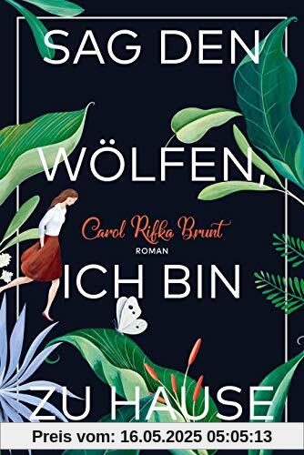 Sag den Wölfen, ich bin zu Hause: Roman Sag den Wölfen, ich bin zu Hause: Roman