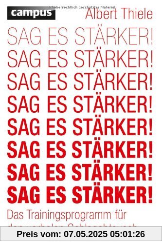 Sag es stärker!: Das Trainingsprogramm für den verbalen Schlagabtausch