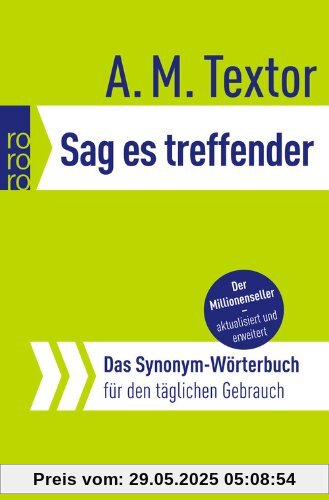 Sag es treffender: Das Synonym-Wörterbuch für den täglichen Gebrauch