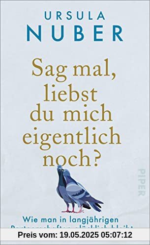 Sag mal, liebst du mich eigentlich noch?: Wie man in langjährigen Partnerschaften glücklich bleibt