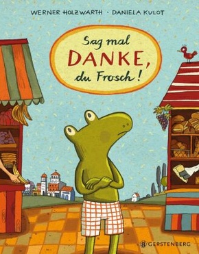 Sag mal DANKE, du Frosch! Sag mal DANKE, du Frosch!