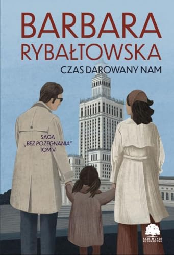 Saga BEZ POŻEGNANIA. Tom 5. Czas darowany nam Saga BEZ POŻEGNANIA. Tom 5. Czas darowany nam von Axis Mundi
