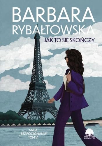 Saga BEZ POŻEGNANIA. Tom 6. Jak to się skończy Saga BEZ POŻEGNANIA. Tom 6. Jak to się skończy von Axis Mundi