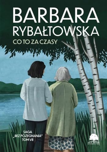 Saga BEZ POŻEGNANIA. Tom 7. Co to za czasy von Axis Mundi