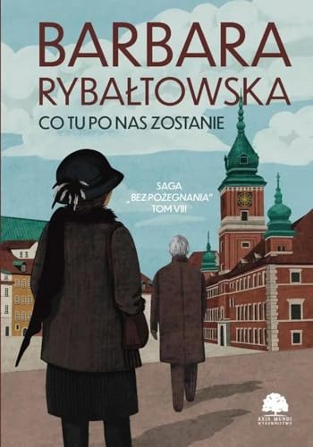 Saga BEZ POŻEGNANIA. Tom 8. Co tu po nas zostanie von Axis Mundi