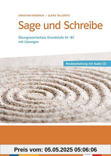 Sage und Schreibe - Neubearbeitung: Übungswortschatz Grundstufe A1-B1 mit Lösungen . Buch + 2 Audio-CDs