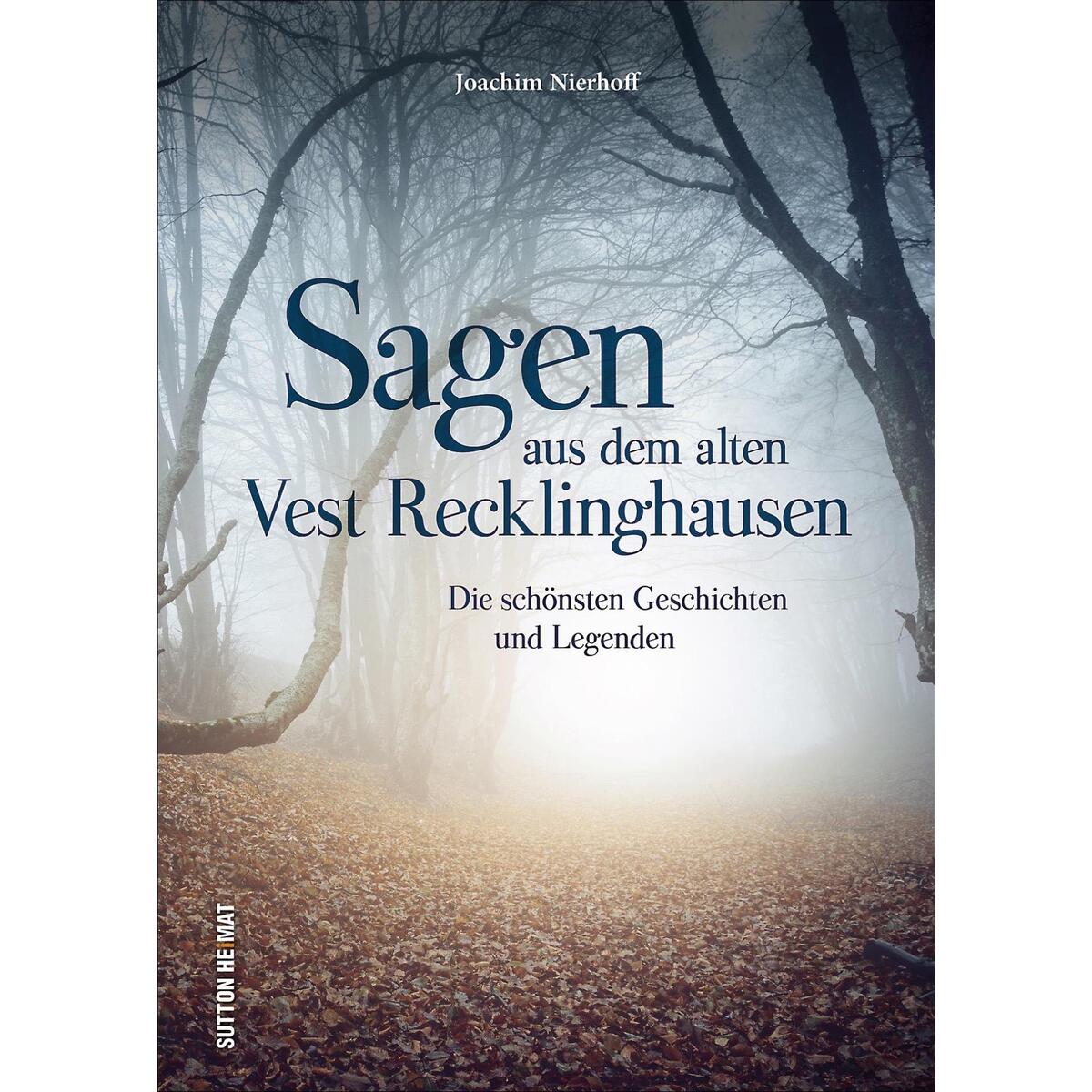 Sagen aus dem alten Vest Recklinghausen Sagen aus dem alten Vest Recklinghausen von Sutton Verlag GmbH