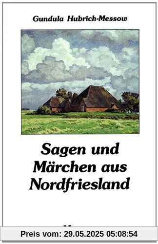 Sagen und Märchen aus Nordfriesland Sagen und Märchen aus Nordfriesland