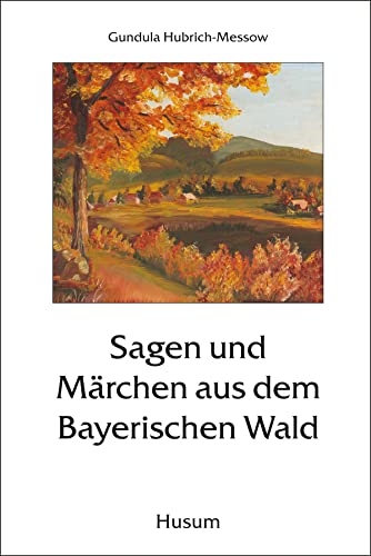 Sagen und Märchen aus dem Bayerischen Wald von Husum Druck