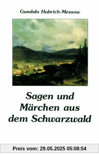 Sagen und Märchen aus dem Schwarzwald Sagen und Märchen aus dem Schwarzwald