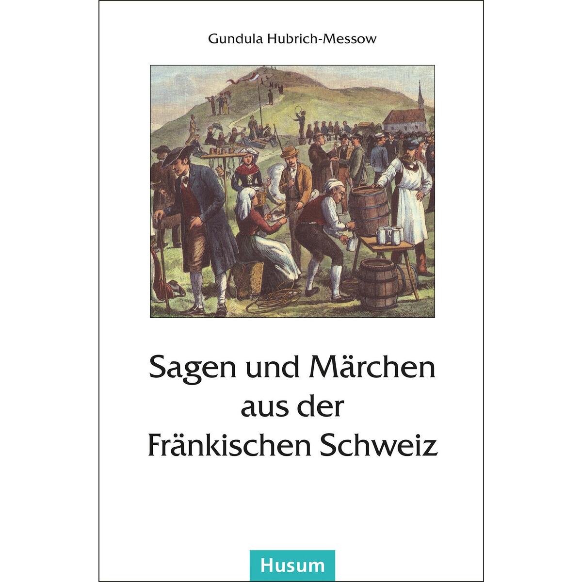 Sagen und Märchen aus der Fränkischen Schweiz von Husum Druck