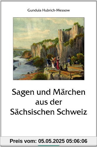 Sagen und Märchen aus der Sächsischen Schweiz