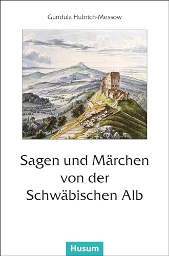 Sagen und Märchen von der Schwäbischen Alb