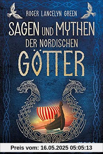 Sagen und Mythen der nordischen Götter: Nacherzählt von Roger Lancelyn Green