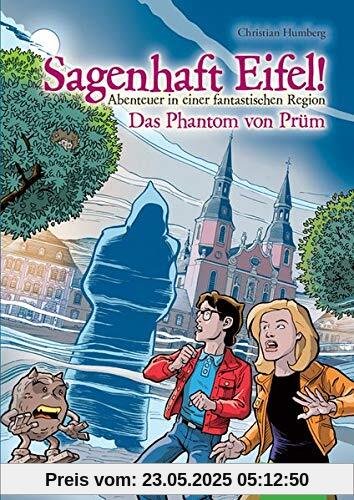 Sagenhaft Eifel! - Abenteuer in einer fantastischen Region: Das Phantom von Prüm