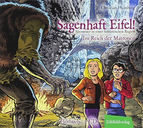 Sagenhaft Eifel! - Abenteuer in einer fantastischen Region: Im Reich der Matronen von Eifelbildverlag