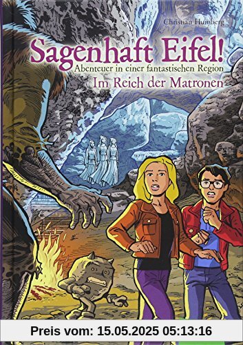 Sagenhaft Eifel! - Abenteuer in einer fantastischen Region: Im Reich der Matronen